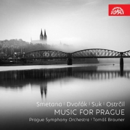 Music for Prague -Smetana, Dvorak, Ostrcil, Suk : Tomas Brauner / Prague Symphony Orchestra