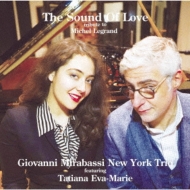 Giovanni Mirabassi New York Trio / Tatiana Eva-marie/Sound Of Love