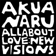 Akua Naru/All About Love New Visions (Digi)