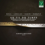 Organ Classical/Alberto Brigandi： Au Fil Du Temps-journeys In Modern Organ Music Inspired By Gregori