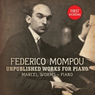 モンポウ（1893-1987）/Unpublished Works For Piano： Marcel Worms