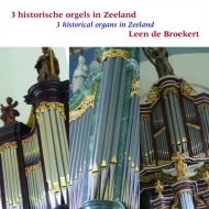 Organ Classical/Leen De Broekert： 3 Historical Organs In Zeeland