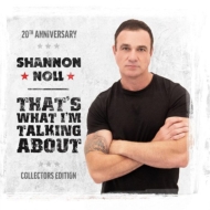 Shannon Noll/That's What I'm Talking About (20th Anniversary Collectors Edition)