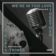 WE'RE IN THIS LOVE TOGETHER / A-KLASS-TRINGS