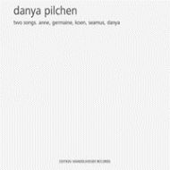 Pilchen Danya/Two Songs. anne Germaine Seamus Koen Danya La Berge Sijstermans S. cater Nutters P