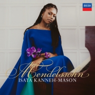 Mendelssohn Piano Concerto No.1, etc, Mendelssohn-Hensel Easter Sonata : Isata Kanneh-Mason(P)Bloxham / London Mozart Players