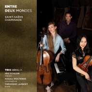 Entre deux mondes -Saint-Saens Piano Trio No.2, Chaminade Piano Trio No.2 : Trio Aralia