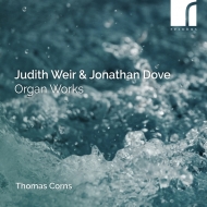 Organ Works -Judith Weir, Jonathan Dove : Thomas Corns