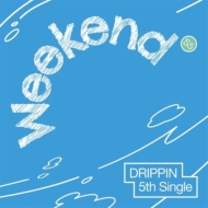 DRIPPIN/5th Single Album Weekend (Ever Ver.)(Ltd)