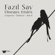 Oiseaux Tristes -F.Couperin Ordre XXIe, Debussy Suite bergamasque, Ravel Miroirs : Fazil Say(P)