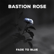 Bastion Rose/Fade To Blue