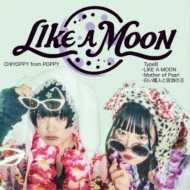 CHIYOPPY from POPPY/Like A Moon (B)