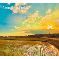 Vermilion Field/Take It For Your Life