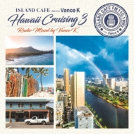 Various/Island Cafe Meets Vance K - Hawaii Cruising3 - Radio Mixed By V