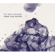 Chang Yu-hui/Mind Like Water Composers Conference Ensemble Lydian Sq Dinosaur Annex Music Ensembl