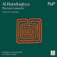 Al-Bunduqiyya -The Lost Concerto : Giovanni Sollima(Vc)Federico Guglielmo(Vn)Il Pomo d'Oro