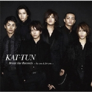 KAT-TUN/Break The Records - By You  For You