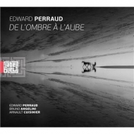 Edward Perraud/De L'ombre Al'aube
