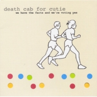 Death Cab For Cutie/We Have The Facts And We're Voting Yes