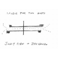 Jun-y Ciao / Zhu Wenbo/Music For Two Exits