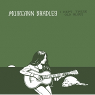 Muireann Bradley/I Kept These Old Blues