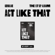 GENBLUE/1st Ep Album Act Like That (Ever Music Ver.)(Ltd)