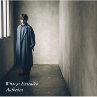 Who-ya Extended/Aufheben