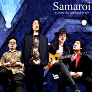 Samaroi/I Couldn't Do Anything For You