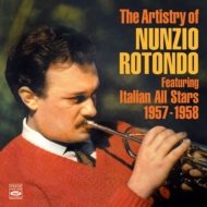 Nunzio Rotondo/Artistry Of Nunzio Rotondo Feat. Italian All Stars 1957-1958