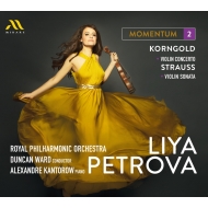Momentum 2 -Korngold Violin Concerto, R.Strauss Violin Sonata : Liya Petrova(Vn)Alexandre Kantorow(P)Duncan Ward / Royal Philharmonic