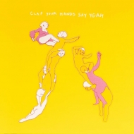 Clap Your Hands Say Yeah/Clap Your Hands Say Yeah (20th Anniversary Edition)(+7inch)