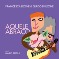 Francesca Leone / Guido Di Leone/Aquele Abraco
