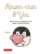 Koupen-chan & You Words Of Encouragement From Japan's Positive Penguin