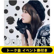 《6 / 22 栄2部 トーク会 イベント券付き》 Only Lonely
