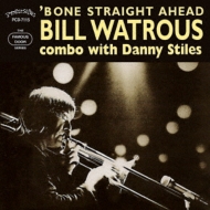 Bill Watrous/Bone Straight Ahead