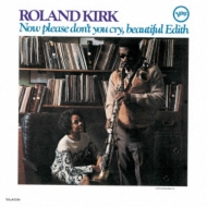 Roland Kirk/Now Please Don't You Cry Beautiful Edith (Ltd)