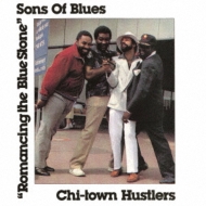 Sons Of Blues / Chi-Town Hustlers/Romancing The Blue Stone