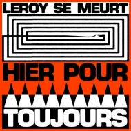 Leroy Se Meurt/Hier Pour Toujours