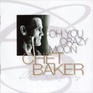 Chet Baker/Oh You Crazy Moon The Legacy Vol.4