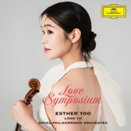 Love Symposium -Bernstein Serenade, etc.: Esther Yoo(Vn)Long Yu / Royal Philharmonic