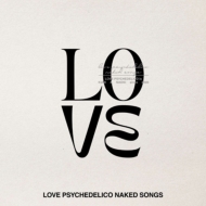 LOVE PSYCHEDELICO NAKED SONGS