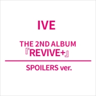 2nd Album: REVIVE+(SPOILERS ver.)