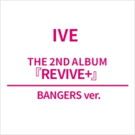 2nd Album: REVIVE+(BANGERS ver.)