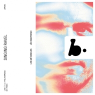 Singing Ravel: Warynski / Les Metaboles