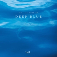 Salt...Meets Island Cafe -Deep Blue-