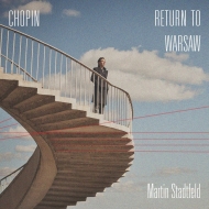 Martin Stadtfeld : Chopin -Return to Warsaw