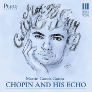Martin Garcia Garcia : Chopin and His Echo