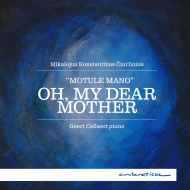 Oh, My Dear Mother -Piano Works : Geert Callaert(P)