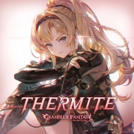 THERMITE �`GRANBLUE FANTASY�`