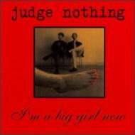 Judge Nothing/I'm A Big Girl Now